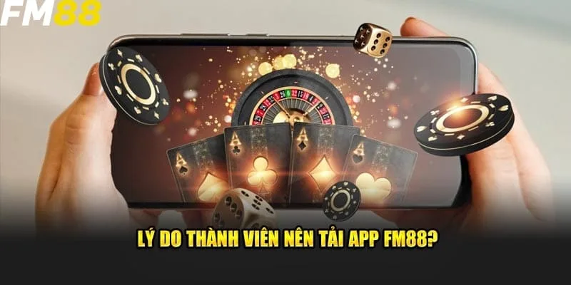 Tải App FM88 mang lại nhiều tiện ích vượt trội cho người chơi Tải App FM88 mang lại nhiều tiện ích vượt trội cho người chơi