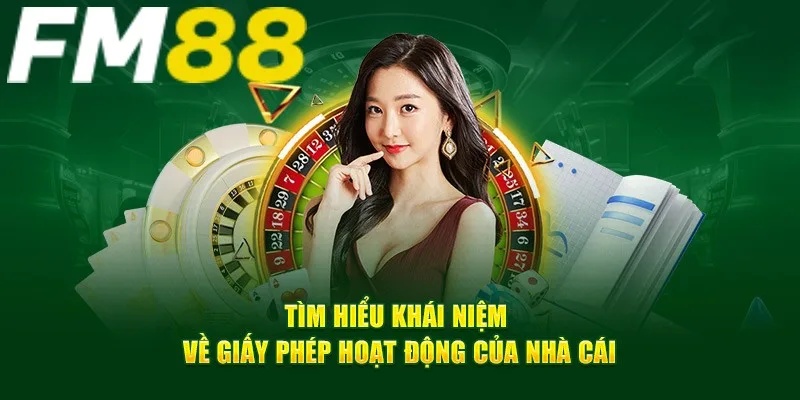 Giấy phép hoạt động FM88 thể hiện uy tín của nhà cái Giấy phép hoạt động FM88 thể hiện uy tín của nhà cái